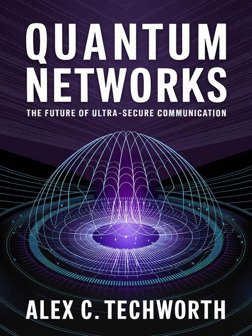 Title details for Quantum Networks by Alex C. Techworth - Available